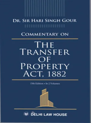 Commentary on Transfer of Property Act, 1882 ,15th Upd. Edn. in 2 Volumes, Per Set