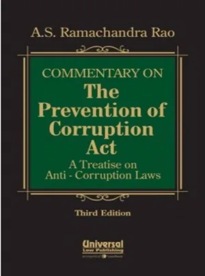 Commentary on Prevention of Corruption Act—A Treatise on Anti-Corruption Laws