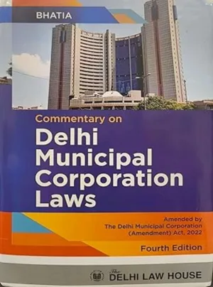 Compendium on Delhi Municipal Laws, 4th New Edn. With Delhi Municipal Corporation Amendment Act, 2022 Reprint 2026