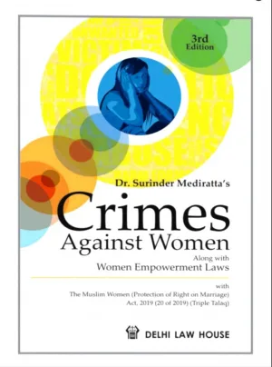 Crimes against Women and the Law , with Special Emphasis on Women Empowerment, 3rd New Edn. with POCSO(Amendment) Act, 2019 with The Muslim Women (Protection of Right on Marriage) Act, 2019 (Triple Talaq) Reprint 2026
