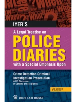 A Legal Treatise on Police Diaries with a Special Emphasis upon Crime Detection, Criminal Investigation and Prosecution alongwith RTI Disclouseres of Contents of Case Diaries, 3rd Edn. In 2 Volumes, Per Set with Supplement Reprint 2026