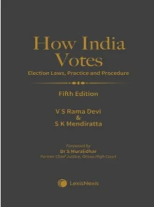 How India Votes–Election Laws, Practice and Procedure