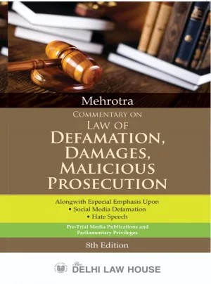Law of Defamation, Damages, Malicious Prosecution alongwith Pre-Trial Media Publications and Parliamentary Privileges, 8th Updated Edn. Reprint 2026