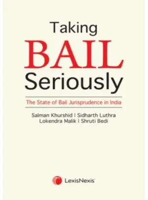 Taking Bail Seriously - The State of Bail Jurisprudence in India