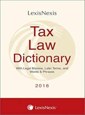 Tax Law Dictionary-with Legal Maxims, Latin Terms and Words & Phrases