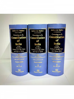 Commentary on the Constitution of India Including Summary of Constituent Assembly Debates under relevant Articles (in 3 volumes) 4th REVISED EDITION 2026 – Justice C.K. Thakker