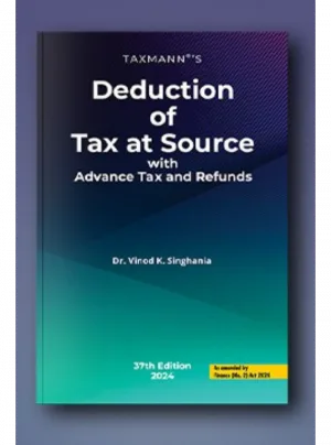 Deduction of Tax at Source with Advance Tax and Refunds 37th Edition 2025