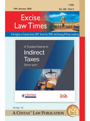 Excise Law Times – A Fortnightly on Customs | Excise | EXIM | Service Tax | FEMA | Anti-dumping | Money Laundering