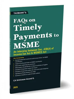 FAQs on Timely Payments to MSME – An Interplay between Sec. 43B(h) of the Income-tax Act & MSMED Act
