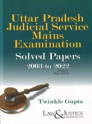 Uttar Pradesh Judicial Service Mains Examination Solved Papers 2003 to 2022 Edition 2024