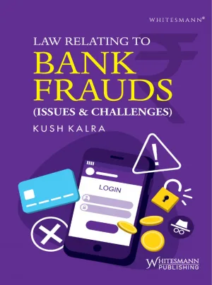 Law Relating To Bank Frauds (Issues & Challenges)