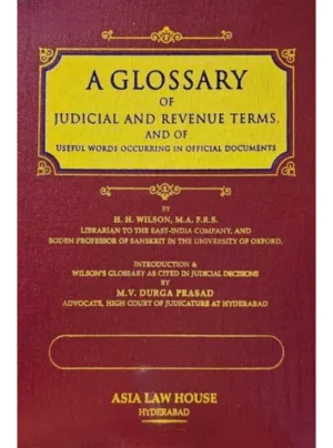 A Glossary of Judicial and Revenue Terms, and of Useful Works occurring in Official Documents relating to the Administration of the Government of British India .... 1st Edition 2020