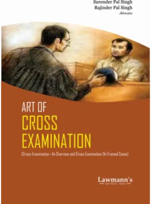 Art of Cross Examinations [An Overview & Cross Examination on Framed Cases]