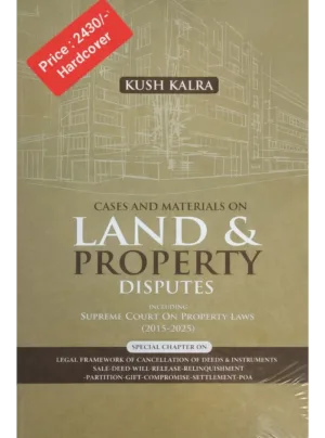 Cases & Materials on Land & Property Disputes including Supreme Court on Property Laws (2015-2025) Edition 2025