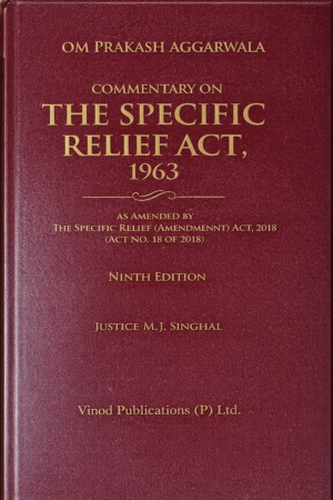 Commentary on The The Specific Relief Act 1963 by Justice M L Singhal Edition 2023