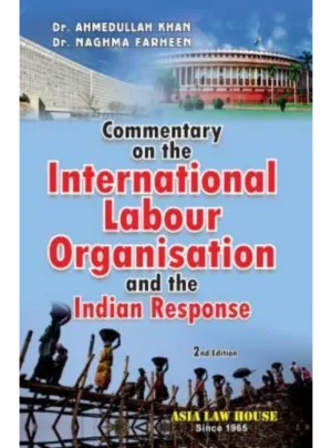 Commentary on the International Labour Organisation and the Indian Response – 2nd Edition 2021