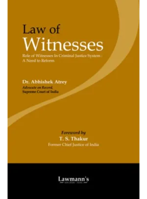 Law of Witnesses [Role of Witnesses in Criminal Justice System : A Need to Reform]