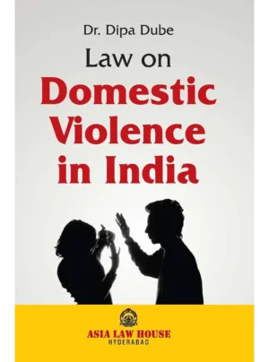 Law on Domestic Violence in India (1st Edition) 2015