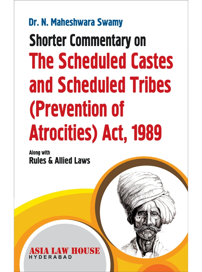 Shorter Commentary on The Scheduled Castes and Scheduled Tribes (Prevention of Atrocities) Act, 1989 1st Edition 2018