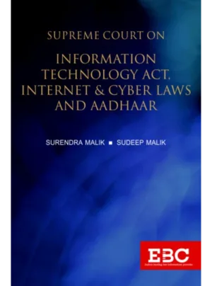 Supreme Court on Information Technology Act, Internet & Cyber Laws and Aadhaar
