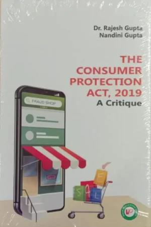 The Consumer Protection Act, 2019 – A Critique