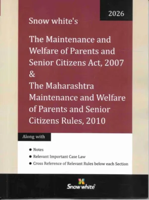 The Maintenance and Welfare of Parents and Senior Citizens Act, 2007 & The Maharashtra Maintenance and Welfare of Parents and Senior Citizens Rules, 2010