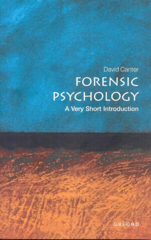 Forensic Psychology: A Very Short Introduction