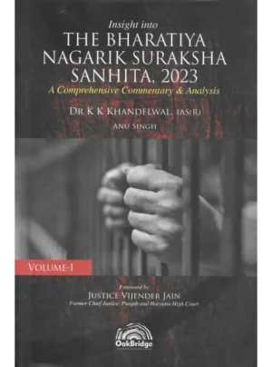 Insight into the Bharatiya Nagarik Suraksha Sanhita, 2023 (Volume 1)