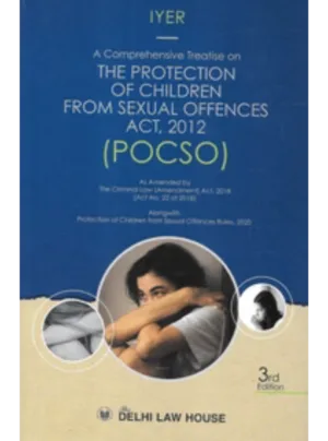 A Comprehensive Treatise on The Protection of Children from Sexual Offences Act, 2012 (POCSO) 3rd Edition