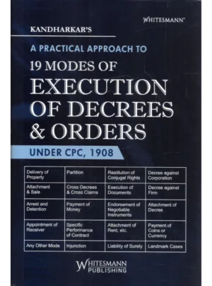 A Practical Approach to 19 Modes of Execution of Decrees & Orders under CPC, 1908