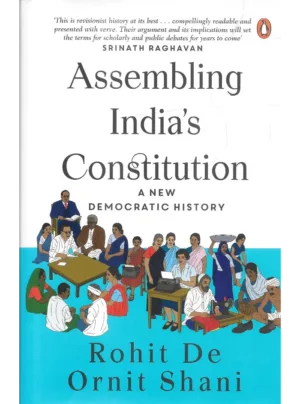Assembling India’s Constitution A New Democratic History
