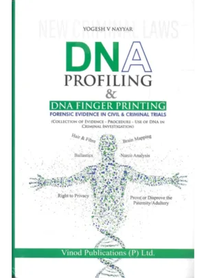 DNA Profiling & DNA Finger Printing: Forensic Evidence in Civil & Criminal Trials