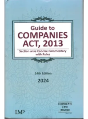 Guide To Companies Act, 2013 Section Wise Concise Commentary With Rules (14th Edition)