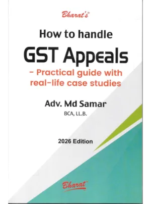 How to Handle GST Appeals – Practical Guide with Real-Life Case Studies Edition 2026