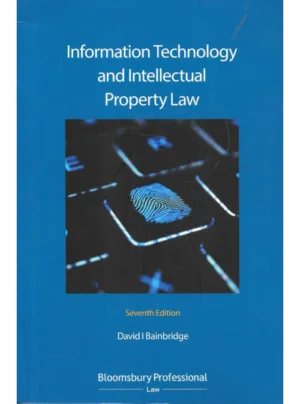 Information Technology and Intellectual Property Law – David I. Bainbridge (7th Ed.)