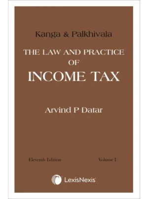 Kanga & Palkhivala's - The Law and Practice of Income Tax in 2 vols (11th Edition)