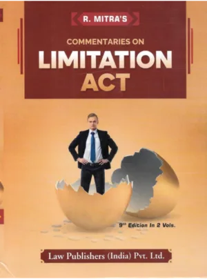 R. Mitra’s Commentaries on Limitation Act (9th Edition, 2 Vols.)