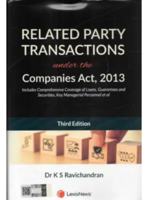 Related Party Transactions under the Companies Act, 2013 (Includes Comprehensive Coverage of Loans, Guarantees and Securities, Key Managerial Personnel et al) 3rd Edition