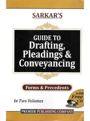 Sarkar’s Guide to Drafting, Pleadings & Conveyancing (Forms & Precedents)