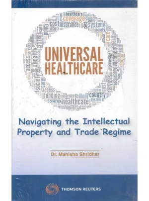 Universal Healthcare: Navigating the Intellectual Property and Trade Regime – Dr. Manisha Shridhar