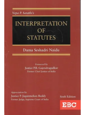 Vepa P. Sarathi's Interpretation of Statutes (6th Edition)