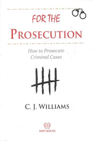 For the Prosecution: How to Prosecute Criminal Cases