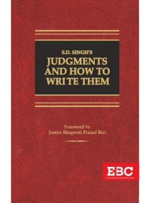 S.D. Singh’s Judgments and How to Write Them (5th Edition, 2018 Reprint 2025)