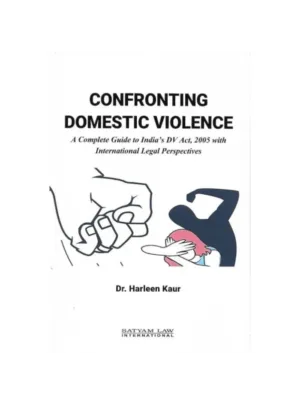 Confronting Domestic Violence: A Complete Guide to India’s DV Act, 2005 with International Legal Perspectives Edition 2026