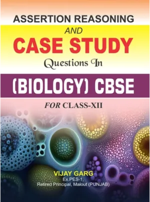 Assertion Reasoning And Case Study Questions In ( Biology ) Cbse For Class-XII Edition 2025,PB