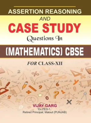 Assertion Reasoning And Case Study Questions In ( Mathematics ) Cbse For Class - XII Edition 2026,PB