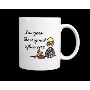Lawyers: The Original Influencers - Lawyer Mug
