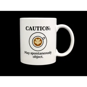 CAUTION: May Spontaneously Object - Funny Lawyer Coffee Mug