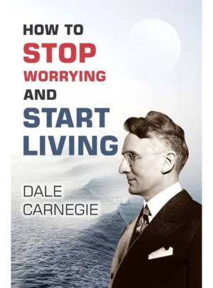 How To Stop Worrying And Start Living Edition 2026,PB
