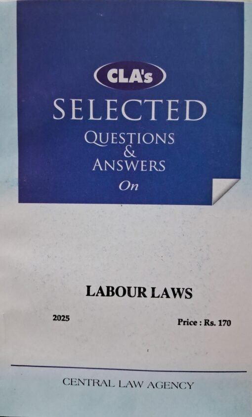 Labour Laws (Selected Questions And Answers) Edition 2025